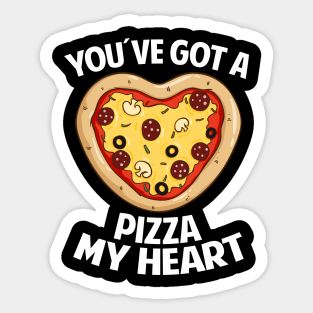 You ve got a Pizza My Heart Sticker